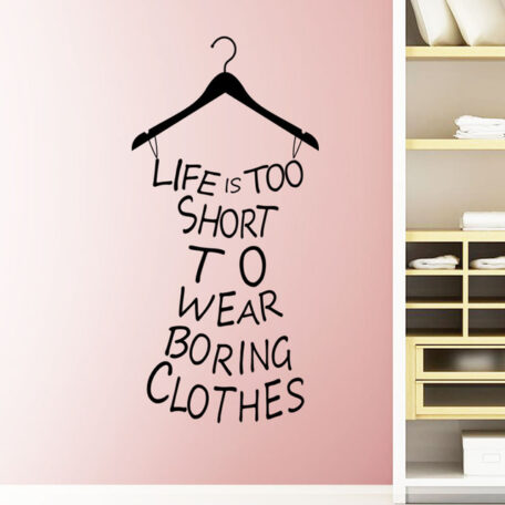 hot-wall-stickers-home-decor-life-is-too-short-to-wear-boring-clothes-wallpaper-decal-mural-jpg_640x640